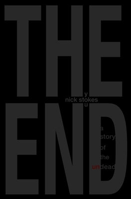 The End: a story of the undead by Stokes, Nick