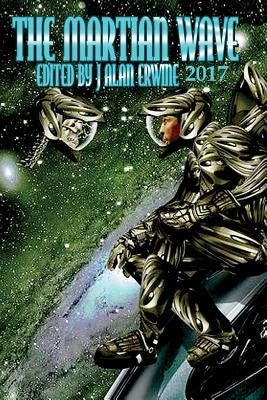 The Martian Wave: 2017 by Erwine, J. Alan