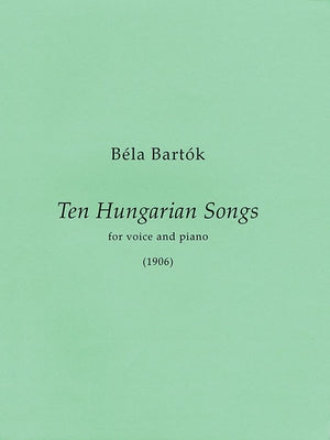 10 Hungarian Songs: First Edition Medium/High Voice and Piano by Bartok, Bela