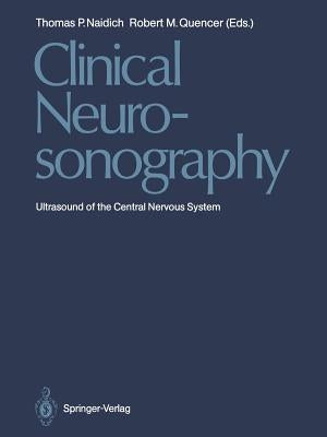 Clinical Neurosonography: Ultrasound of the Central Nervous System by Naidich, Thomas P.