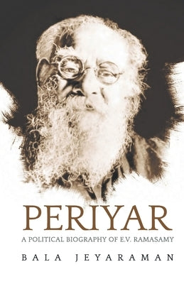 Periyar: The Political Biography of E.V. Ramasamy by Jeyaraman, Bala
