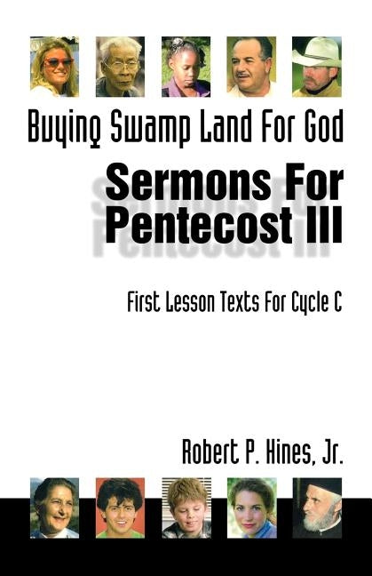 Buying Swamp Land for God: First Lesson Sermons for Pentecost Last Third, Cycle C by Hines, Robert P.