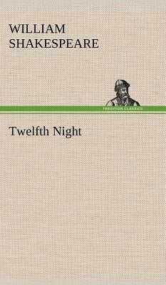 Twelfth Night by Shakespeare, William