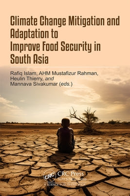Climate Change Mitigation and Adaptation to Improve Food Security in South Asia by Islam, Rafiq