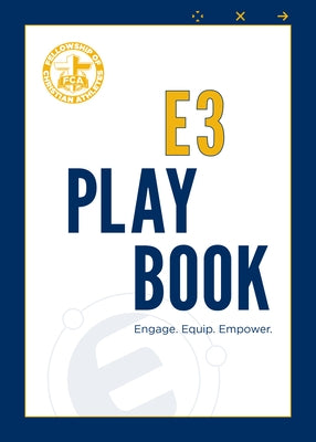 E3 Playbook: Engage. Equip. Empower. by Fellowship of Christian Athletes