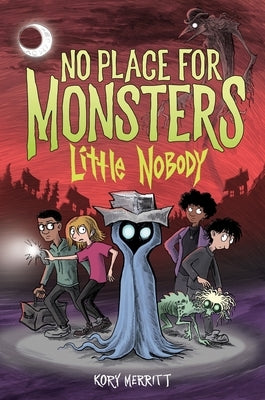 No Place for Monsters: Little Nobody by Merritt, Kory
