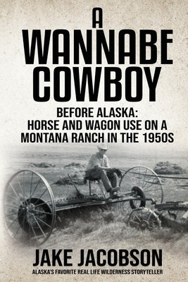 A Wannabe Cowboy by Jacobson, Jake
