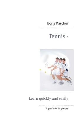 Tennis - Learn quickly and easily by Kärcher, Boris