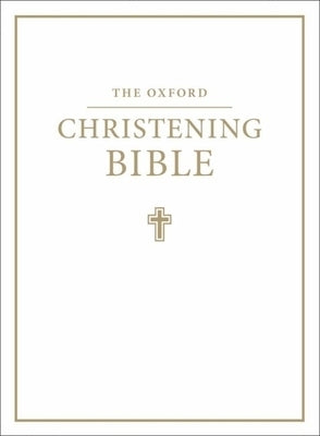 The Oxford Christening Bible (Authorized King James Version) by Oxford University Press