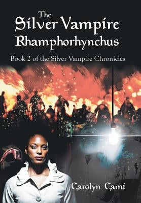 The Silver Vampire- Rhamphorhynchus: Book 2 of the Silver Vampire Chronicles by Cami, Carolyn