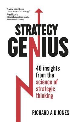 Strategy Genius: 40 Insights from the Science of Strategic Thinking by Jones, Richard
