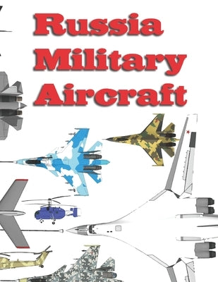 Russia Military Aircraft: 2020 - 2025 by Zanfirov, Alexandre