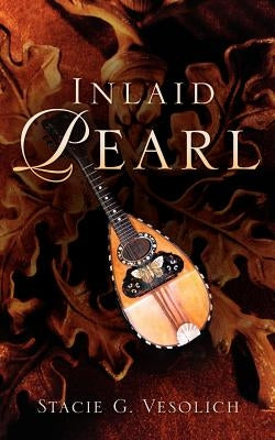 Inlaid Pearl by Vesolich, Stacie G.
