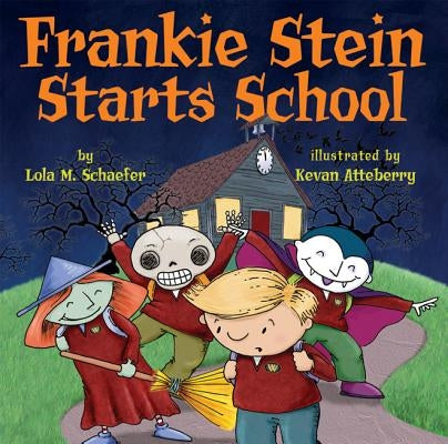 Frankie Stein Starts School by Schaefer, Lola M.