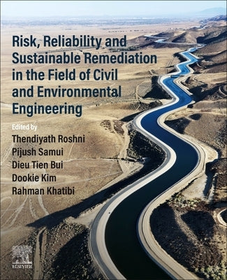 Risk, Reliability and Sustainable Remediation in the Field of Civil and Environmental Engineering by Roshni, Thendiyath