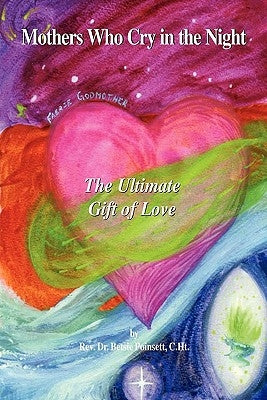 Mothers Who Cry in the Night: The Ultimate Gift of Love by Poinsett, Betsie H.