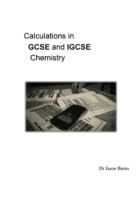 Calculations in GCSE and IGCSE Chemistry by Burns, Jason
