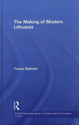 The Making of Modern Lithuania by Balkelis, Tomas