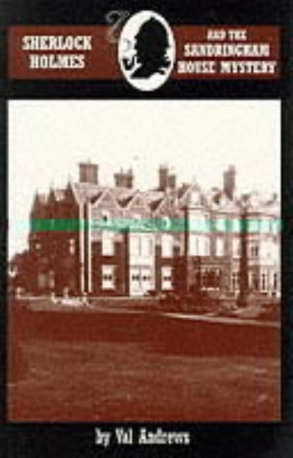 Sherlock Holmes and the Sandringham House Mystery by Andrews, Val