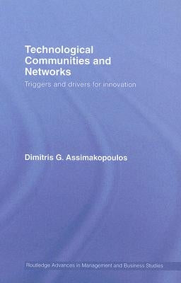 Technological Communities and Networks: Triggers and Drivers for Innovation by Assimakopoulos, Dimitris