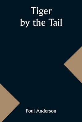 Tiger by the Tail by Anderson, Poul