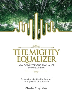 The Mighty Equalizer by Kpodzo, Charles E.