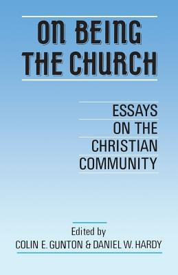 On Being the Church by Gunton, Colin E.