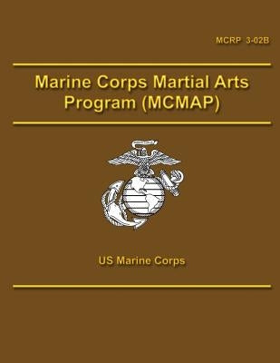 Marine Corps Martial Arts Program (MCMAP) by Corps, U. S. Marine