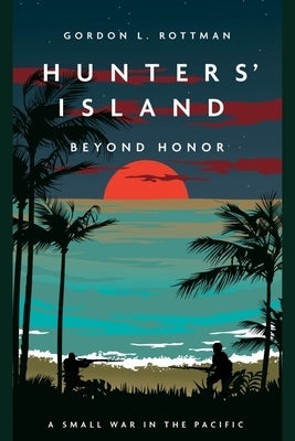 Hunters' Island: Beyond Honor by Rottman, Gordon L.