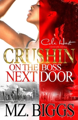 Crushin' On The Boss Next Door: An Urban Romance by Biggs, Mz