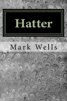 Hatter by Wells, Mark