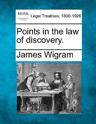 Points in the Law of Discovery. by Wigram, James