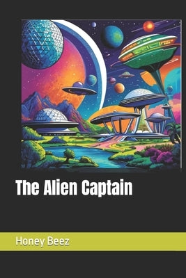 The Alien Captain by Beez, Honey