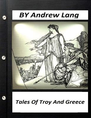 Tales of Troy and Greece (1907) by Andrew Lang by Lang, Andrew