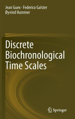 Discrete Biochronological Time Scales by Guex, Jean