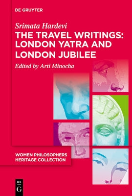 The Travel Writings: London Yatra and London Jubilee by Hardevi, Srimata