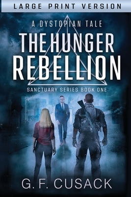 The Hunger Rebellion: A Dystopian Tale by Cusack, G. F.