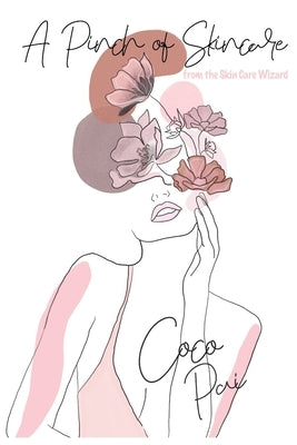 A Pinch of Skincare: From the Skincare Wizard by Pai, Coco