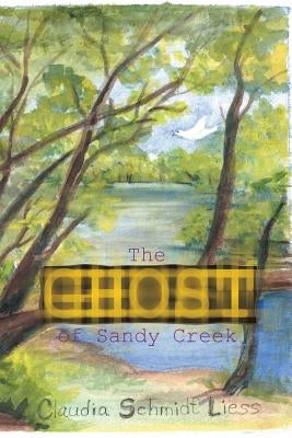 The Ghost of Sandy Creek by Liess, Claudia Schmidt