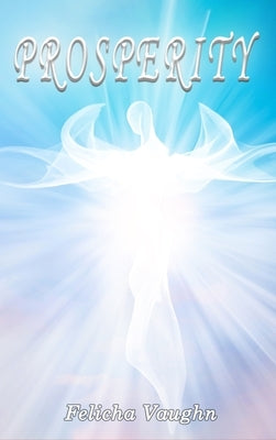 Prosperity by Vaughn, Felicha