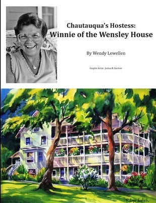 Chautauqua's Hostess: Winnie of the Wensley House by Lewellen, Wendy