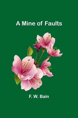 A Mine of Faults by Bain, F. W.
