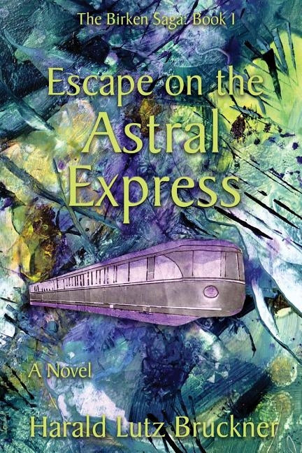 Escape on the Astral Express by Bruckner, Harald Lutz