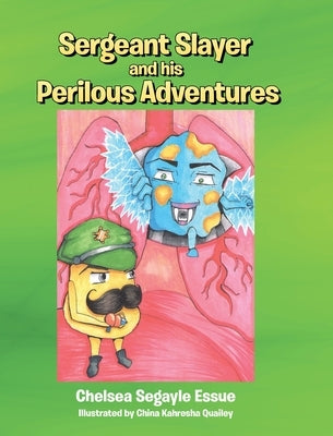 Sergeant Slayer and his Perilous Adventures by Segayle Essue, Chelsea