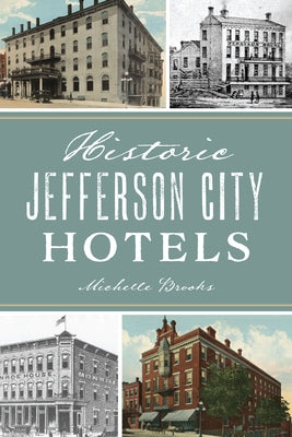 Historic Jefferson City Hotels by Brooks, Michelle