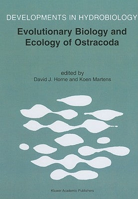 Evolutionary Biology and Ecology of Ostracoda: Theme 3 of the 13th International Symposium on Ostracoda (Iso97) by Horne, David J.