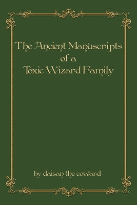 The Ancient Manuscripts of a Toxic Wizard Family by The Coward, Daisan