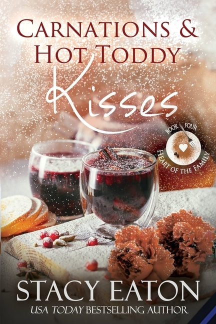 Carnations and Hot Toddy Kisses by Eaton, Stacy