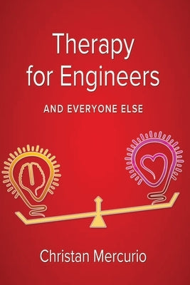 Therapy for Engineers and Everyone Else by Mercurio, Christan