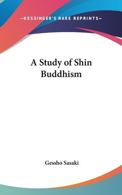 A Study of Shin Buddhism by Sasaki, Gessho